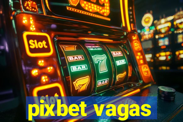 pixbet vagas